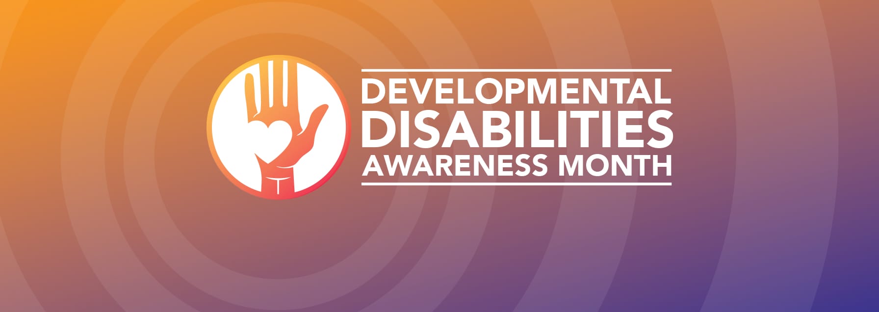 On the left, a hand with a heart. On the right, text reads Developmental Disabilities Awareness Month.