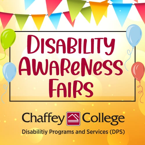 A vibrant banner with balloons and pennant flags promotes: Disability Awareness Fairs. Below, it reads: Chaffey College Disability Programs and Services (DPS).