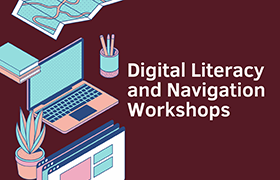 Illustration of a laptop, books, a map, and stationery on a burgundy background with the text Digital Literacy and Navigation Workshops.